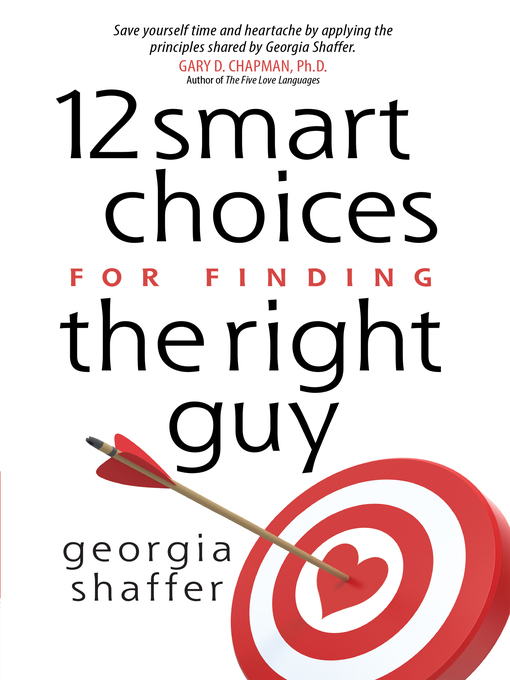 Title details for 12 Smart Choices for Finding the Right Guy by Georgia Shaffer - Available